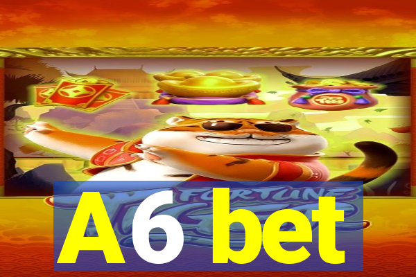 A6 bet